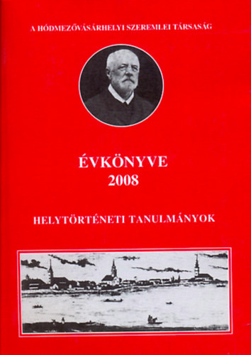 Herczeg M. - Kovcs I. - Kruzslicz I. G. - Varsnyi A.  (szerk.) - A Hdmezvsrhelyi Szeremlei Trsasg VKNYVE 2008.