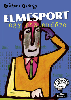 Gr�tzer Gy�rgy - Elmesport egy esztend�re