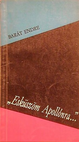 Bar�t Endre - "Esk�sz�m Apoll�nra"