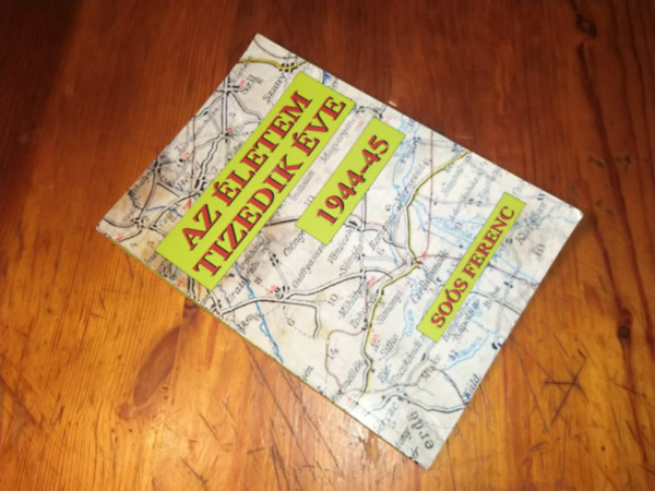 So�s Ferenc - az �letem tizedik �ve 1944-45