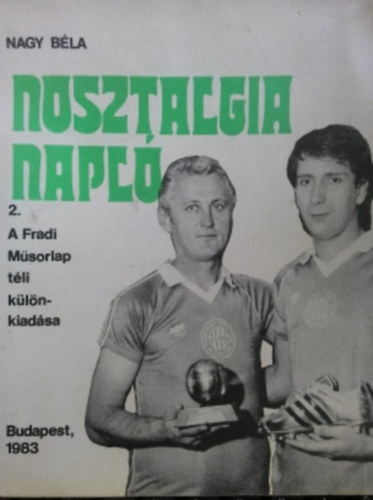 Nagy Bla - Nosztalgia napl 2. - a Fradi Msorlap tli klnkiadsa 1983