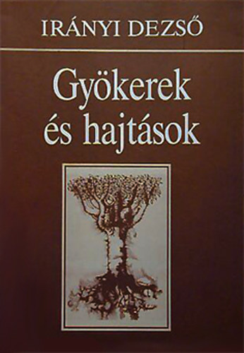 Irnyi Dezs - Gykerek s hajtsok