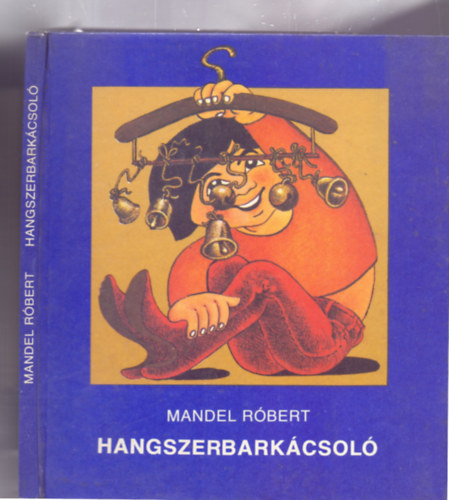 Mandel Rbert - Hangszerbarkcsol (Illusztrlta: Khell Csrsz)