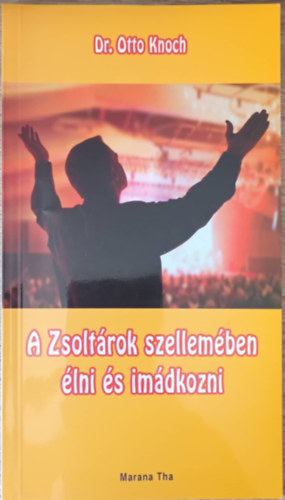 Dr. Otto Knoch - A zsolt�rok szellem�ben �lni �s im�dkozni