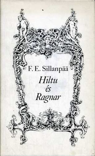 F.E.Sillanpaa - Hiltu �s Ragnar