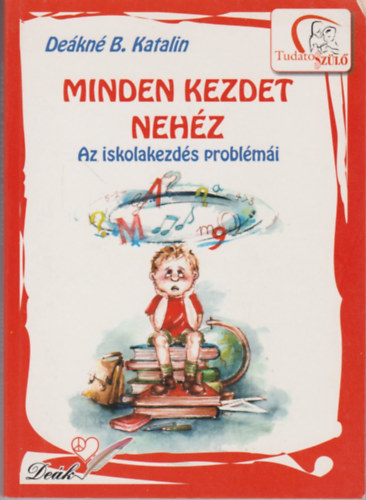 De�kn� B. Katalin - Minden kezdet neh�z - Az iskolakezd�s probl�m�i
