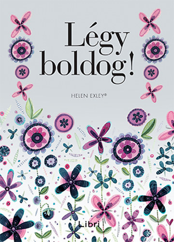 Helen Exley - Lgy boldog!