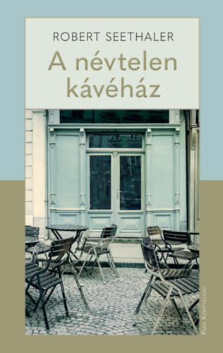 Robert Seethaler - A névtelen kávéház