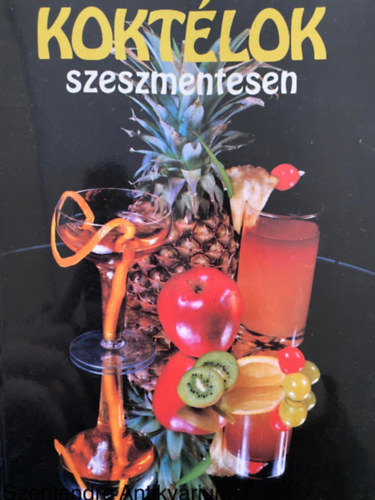 Szerk.: Majt�nyi Kl�ra, Fot�zta: Bauer S�ndor Willmann Andr�s - Kokt�lok szeszmentesen (Saj�t k�ppel) (K�la - tonic - gy�mb�rb�l k�sz�tett italok; Gy�m�lcs- �s z�lds�galapb�l k�sz�tett italok; Fagylaltb�l k�sz�tett italok; Parti italok...)