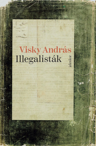 Visky Andr�s - Illegalist�k