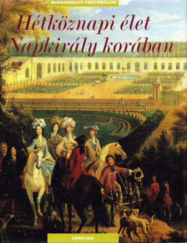 Auger, Antoine, Casali, Dimitri Francois Trassard - H�tk�znapi �let a Napkir�ly kor�ban