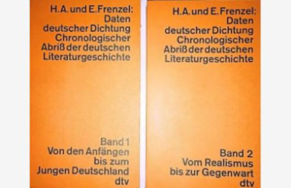 H. A. und E. Frenzel - Daten deutscher Dichtung : chronologischer Abriß der deutschen Literaturgeschichte. Band 1-2
