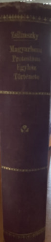 Zsilinszky Mihly dr. - A magyarhoni protestns egyhz trtnete (I. kiads)