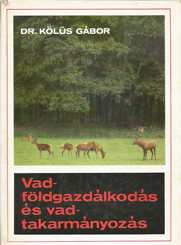Dr. K�l�s G�bor - Vadf�ldgazd�lkod�s �s vadtakarm�nyoz�s