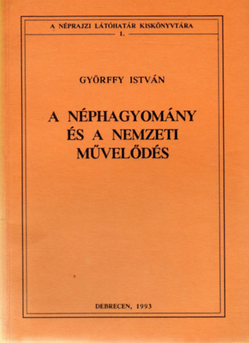 Gyrffy Istvn - A nphagyomny s a nemzeti mvelds (A Magyar Tj- s Npismeret Knyvtra 1.)