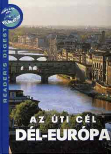 Reader's Digest Kiad� Kft. - Az �ti c�l D�l-Eur�pa (Reader's Digest)