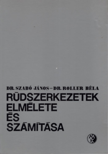 Dr. Szab Jnos, Dr Roller Bla - Rdszerkezetek elmlete s szmtsa
