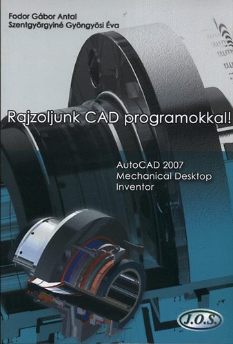 Fodor Gbor Antal; Szentgyrgyin Gyngysi va - Rajzoljunk CAD programokkal!