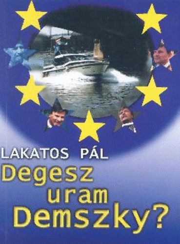 Lakatos Pl - Degesz uram Demszky?