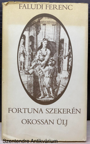 Faludi Ferenc - Fortuna szekern okosan lj (Sajt kppel)