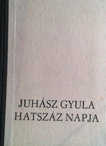 Szalatnai Rezs� - Juh�sz Gyula hatsz�z napja