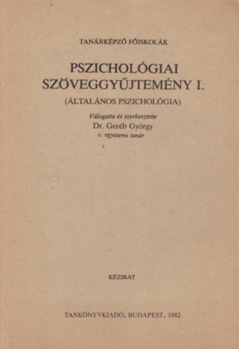 DR. Gerb Gyrgy - Pszicholgiai szveggyjtemny I. (ltalnos pszicholgia)