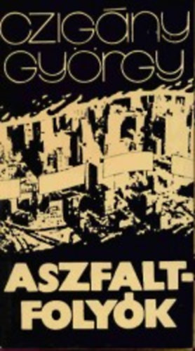 Czigny Gyrgy - Aszfaltfolyk
