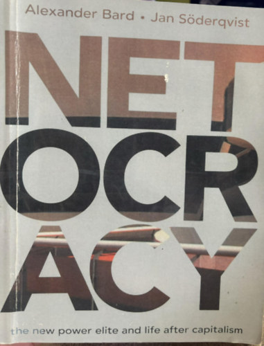 Jan S�deqvist Alexander Brad - Netocracy - The New Power Elite and Life After Capitalism