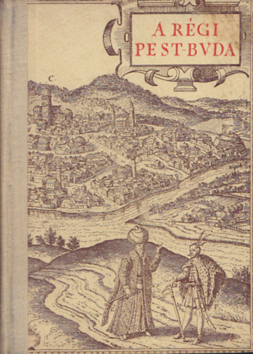 Trencs�nyi-Waldapfel Imre - A r�gi Pest-Buda - Egykor� k�pek �s le�r�sok