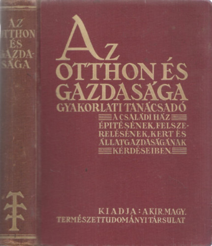 Dr. Gombocz Endre  (szerk) - Az otthon s gazdasga - Gyakorlati tancsad
