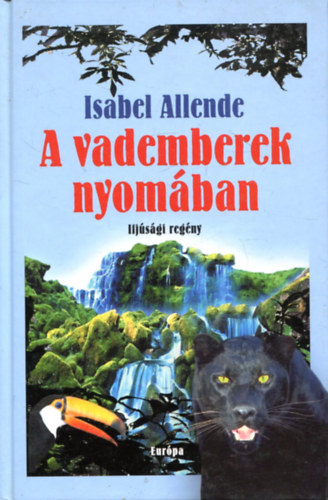Isabel Allende - A vademberek nyomában