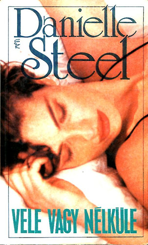 Danielle Steel - Vele vagy nélküle