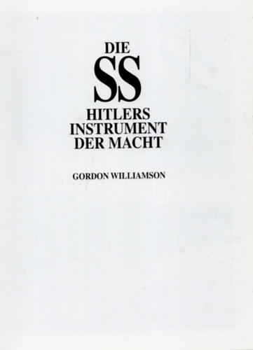 Gordon Williamson - Die SS - Hitlers Instrument der Macht