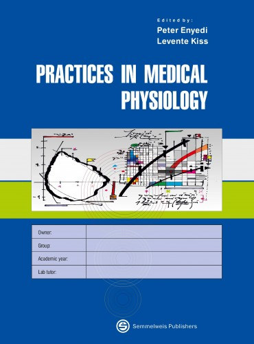 Várnai Péter Enyedi Péter - Practices in Medical Physiology - Gyakorlatok az orvosi fiziológiában