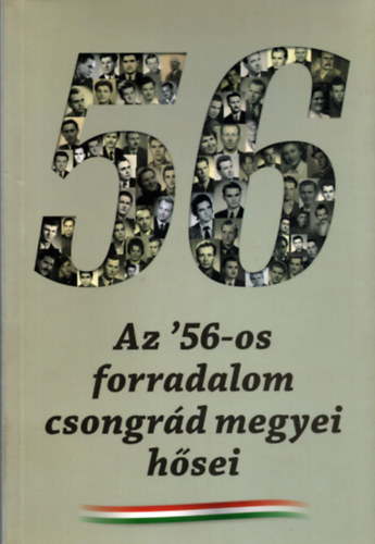 Dmtr Mihly - Az ' 56-os forradalom csongrd megyei hsei