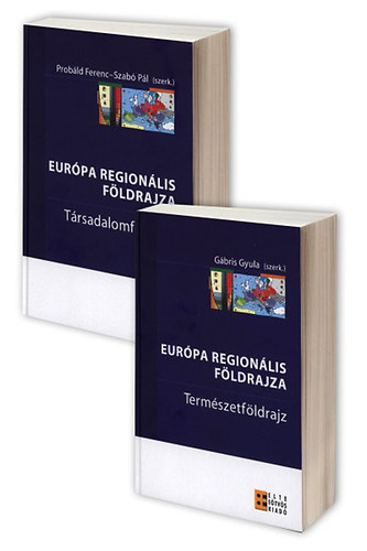 Gbris Gyula; Szab Pl ; Dr. Prbld Ferenc (szerk.) - Eurpa regionlis fldrajza 1-2. (termszet- s trsadalomfldrajz)