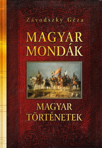 Z�vodszky G�za - Magyar mond�k - Magyar t�rt�netek