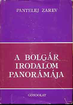 Pantelej Zarev - A bolg�r irodalom panor�m�ja
