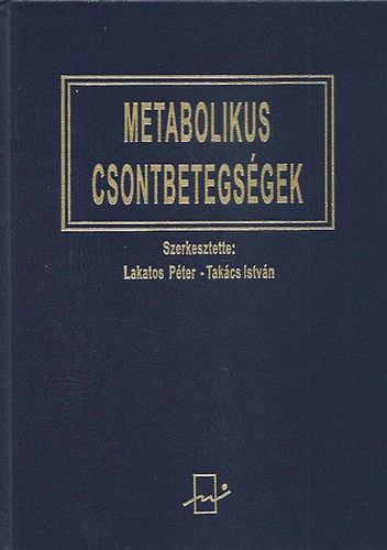 Lakatos Péter; Takács István (szerk.) - Metabolikus csontbetegségek