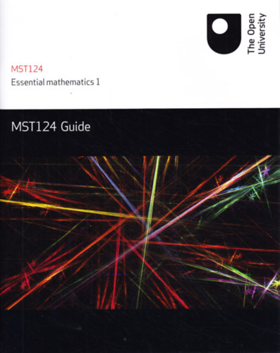 MST124 - Essential Mathematics 1: MST124 Guide