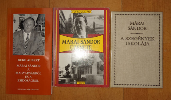Beke Albert, Furk� Zolt�n M�rai S�ndor - M�rai S�ndor-csomag (3 k�nyv): A szeg�nyek iskol�ja + M�rai S�ndor a magyars�gr�l �s a zsid�s�gr�l, M�rai S�ndor �zenete