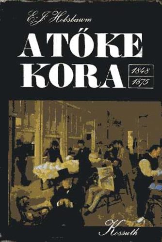 E.J. Hobsbawn - A t�ke kora 1848-1875