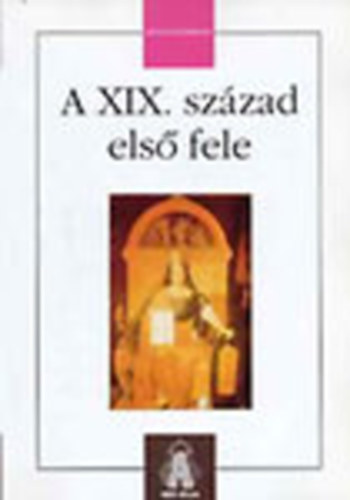 Stef�ny Judit  (szerk.) - A XIX. sz�zad els� fele 1815-1848/49 (T�rsadalomismeret)
