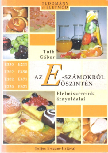 Tóth Gábor - Az E-számokról őszintén