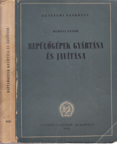 Rudnai Guidó - Repülőgépek gyártása és javítása (Egyetemi tankönyv)