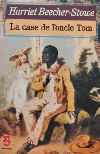 Harriet Beecher Stowe - La Case De L'oncle Tom