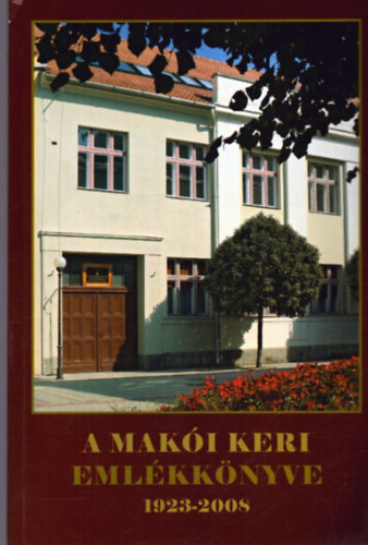 A Mak�i Keri Eml�kk�nyve 1923-2008