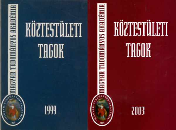 Szerk.: Tolnai Mrton - Magyar Tudomnyos Akadmia: Kztestleti Tagok 1999 +  Kztestleti tagok 2003- Magyar Tudomnyos Akadmia ( 2 ktet )
