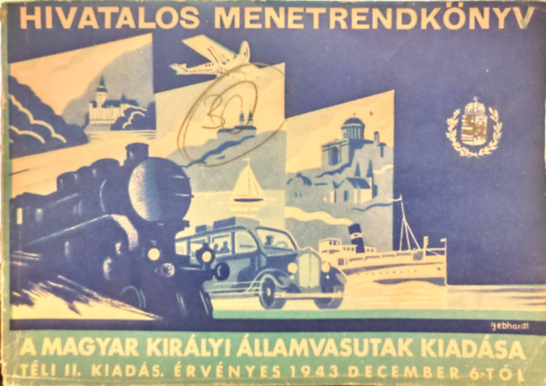 Hivatalos menetrendknyv A magyar kirlyi llamvasutak kiadsa Tli II. kiads. rvnyes 1943 december 6-tl