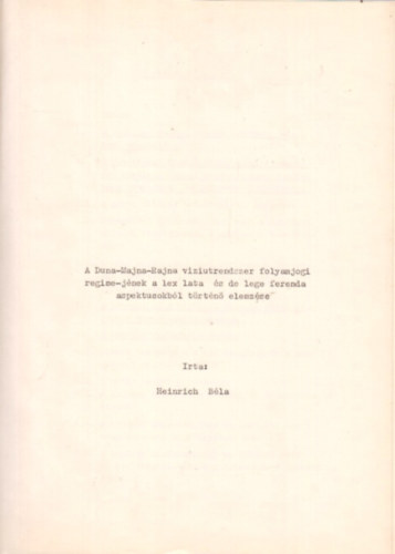 Heinrich B�la - A Duna-Majna-Rajna viziutrendszer folyamjogi regme-j�nek a lex lata �s de lege ferenda aspektus�b�l t�rt�n� elemz�se